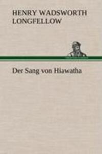 Cover: 9783847255581 | Der Sang von Hiawatha | Henry Wadsworth Longfellow | Buch | 204 S.