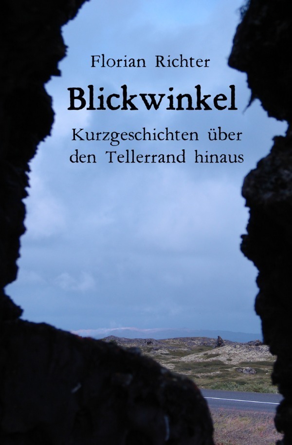 Cover: 9783746797380 | Blickwinkel - Kurzgeschichten über den Tellerrand hinaus | Richter