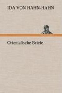 Cover: 9783847250944 | Orientalische Briefe | Ida Von Hahn-Hahn | Buch | 328 S. | Deutsch