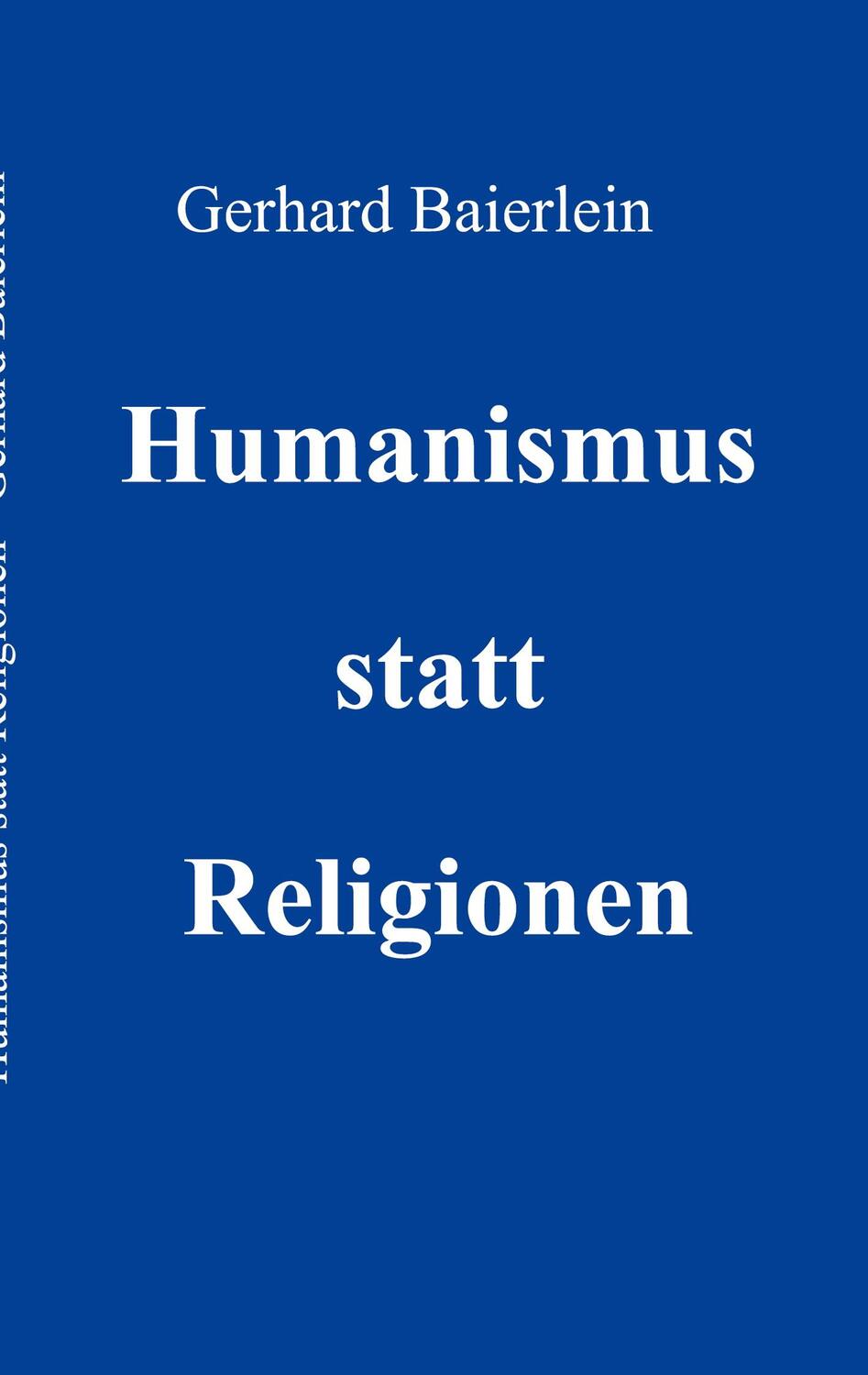 Cover: 9783750498921 | Humanismus statt Religionen | Gerhard Baierlein | Taschenbuch | 48 S.