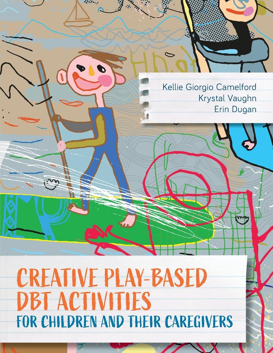 Cover: 9781538138670 | Creative Play-Based DBT Activities for Children and Their Caregivers