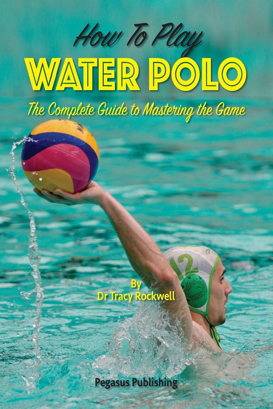 Cover: 9780994201416 | How To Play Water Polo | The Complete Guide To Mastering The Game