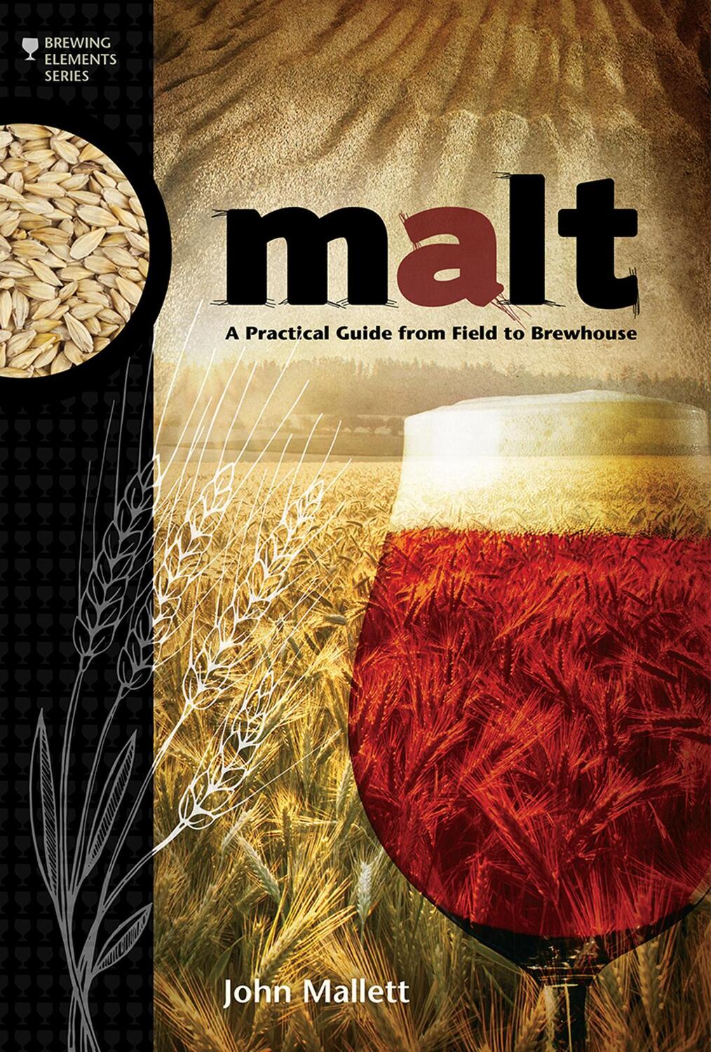 Cover: 9781938469121 | Malt | A Practical Guide from Field to Brewhouse | John Mallett | Buch