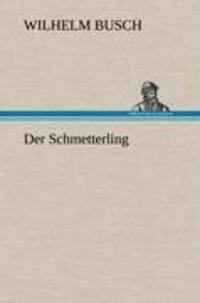 Cover: 9783847265160 | Der Schmetterling | Wilhelm Busch | Buch | HC runder Rücken kaschiert