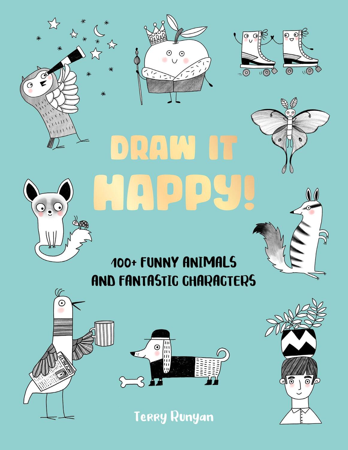 Cover: 9780760392386 | Draw It Happy! | 100+ Funny Animals and Fantastic Characters | Runyan