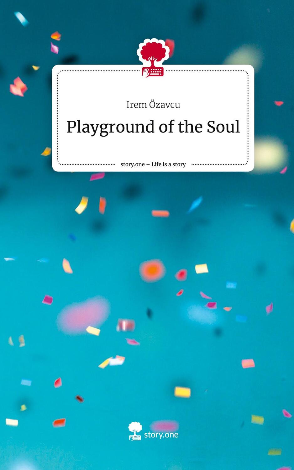 Cover: 9783711547866 | Playground of the Soul. Life is a Story - story.one | Irem Özavcu