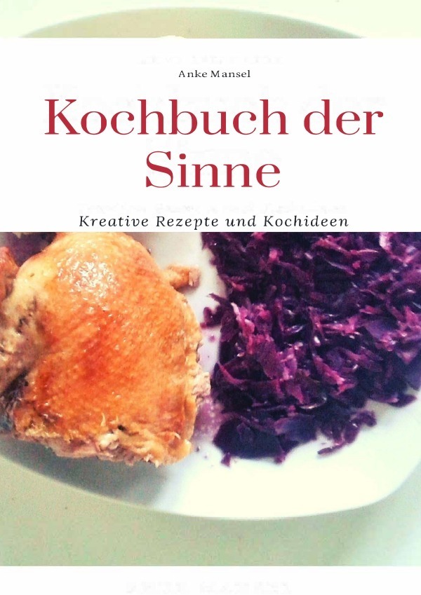 Cover: 9783752978582 | Kochbuch der Sinne | Kreative Rezepte und Kochideen | Anke Mansel