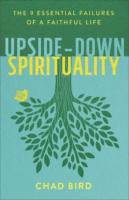 Cover: 9780801075674 | Upside-Down Spirituality | The 9 Essential Failures of a Faithful Life