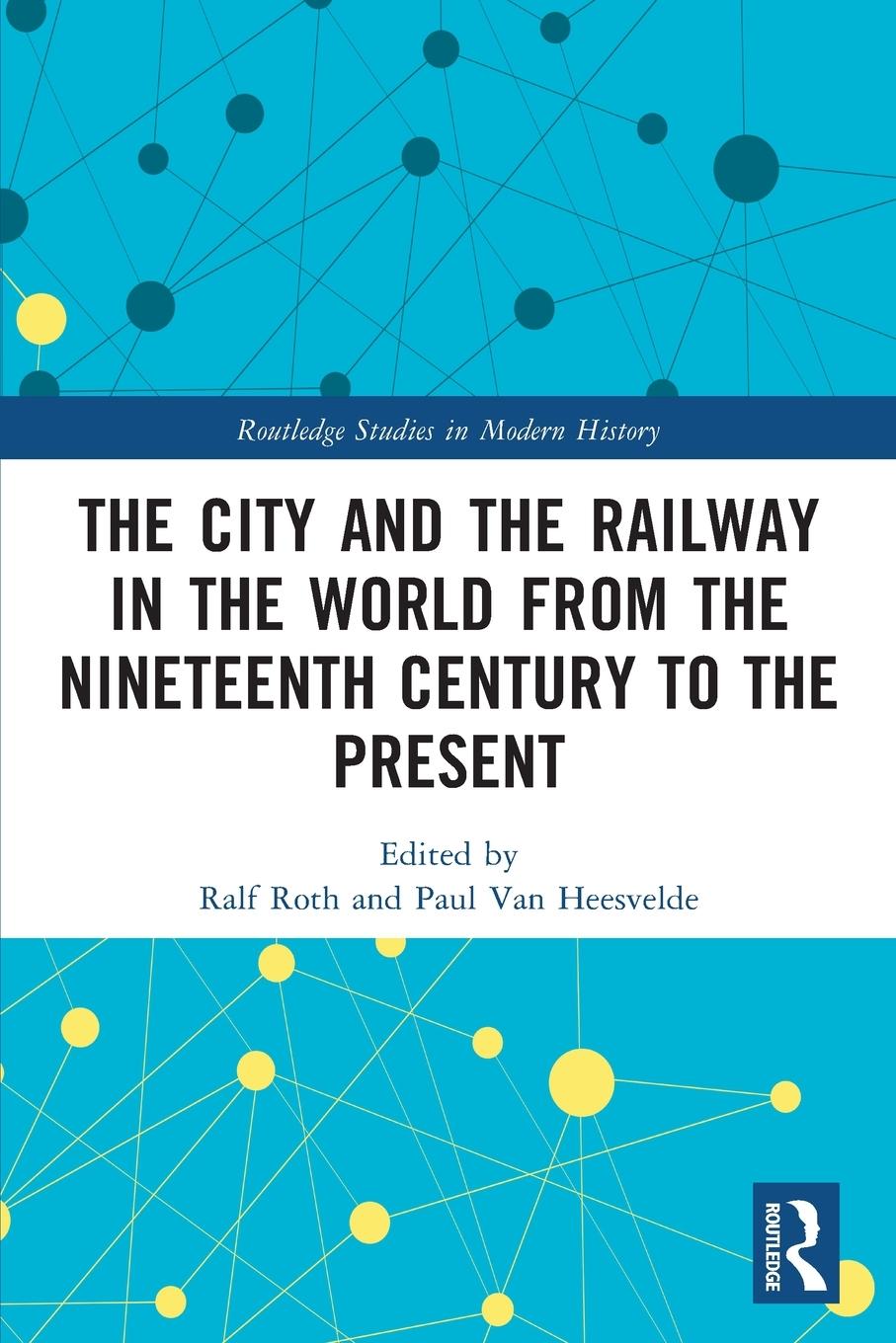 Cover: 9781032069630 | The City and the Railway in the World from the Nineteenth Century...