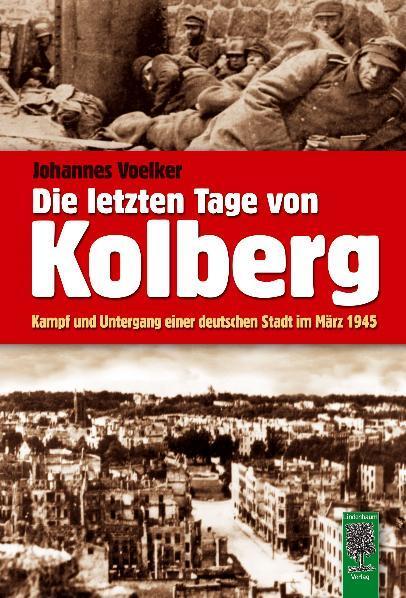 Cover: 9783938176306 | Die letzten Tage von Kolberg | Johannes Voelker | Buch | Deutsch