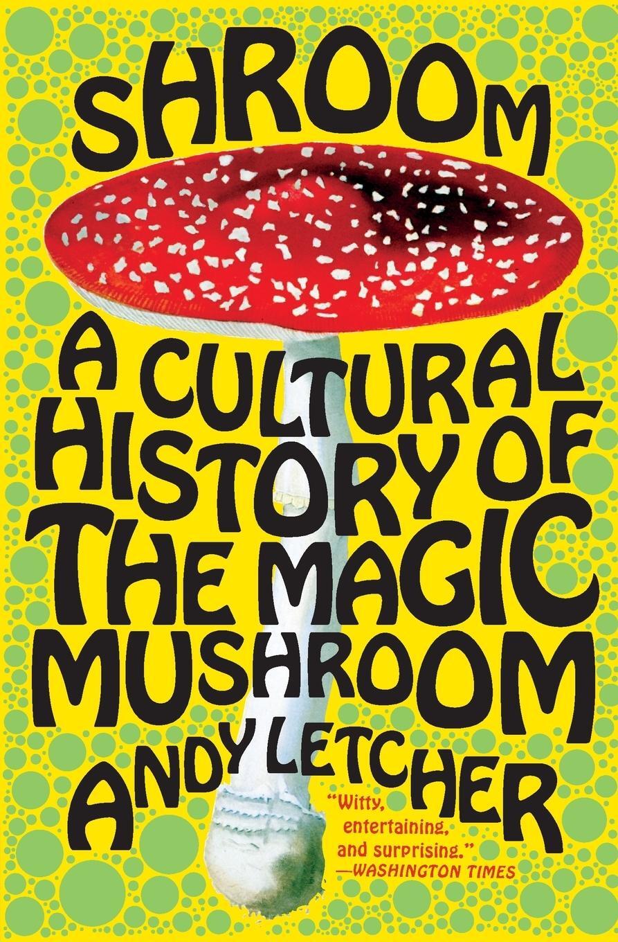 Cover: 9780060828295 | Shroom | A Cultural History of the Magic Mushroom | Andy Letcher