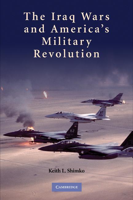 Cover: 9780521128841 | The Iraq Wars and America's Military Revolution | Keith L. Shimko