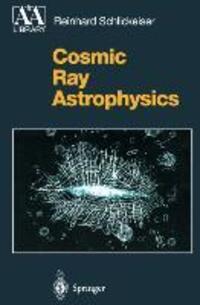 Cover: 9783642085734 | Cosmic Ray Astrophysics | Reinhard Schlickeiser | Taschenbuch | xv