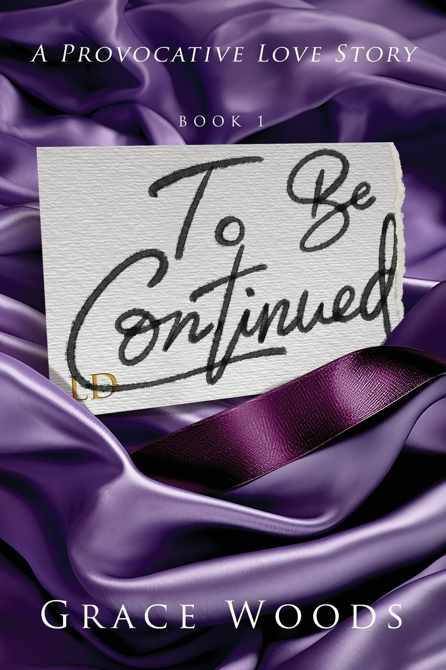 Cover: 9798988413301 | To Be Continued | A Provocative Love Story (To Be Continued Series)