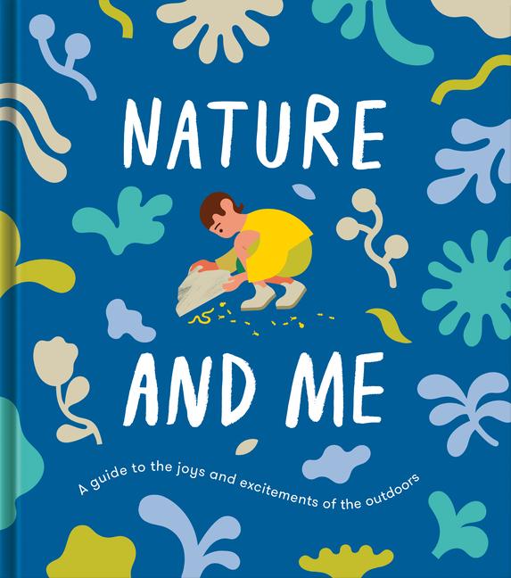 Cover: 9781912891313 | Nature and Me | A guide to the joys and excitements of the outdoors