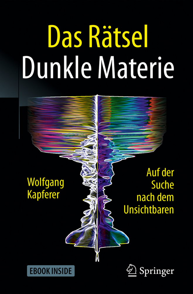 Cover: 9783662549391 | Das Rätsel Dunkle Materie, m. 1 Buch, m. 1 E-Book | Wolfgang Kapferer