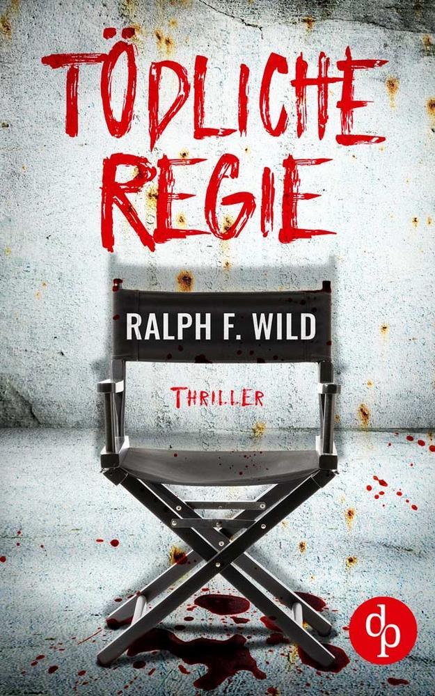 Cover: 9783968172750 | Tödliche Regie | Ralph F. Wild | Taschenbuch | Paperback | 244 S.