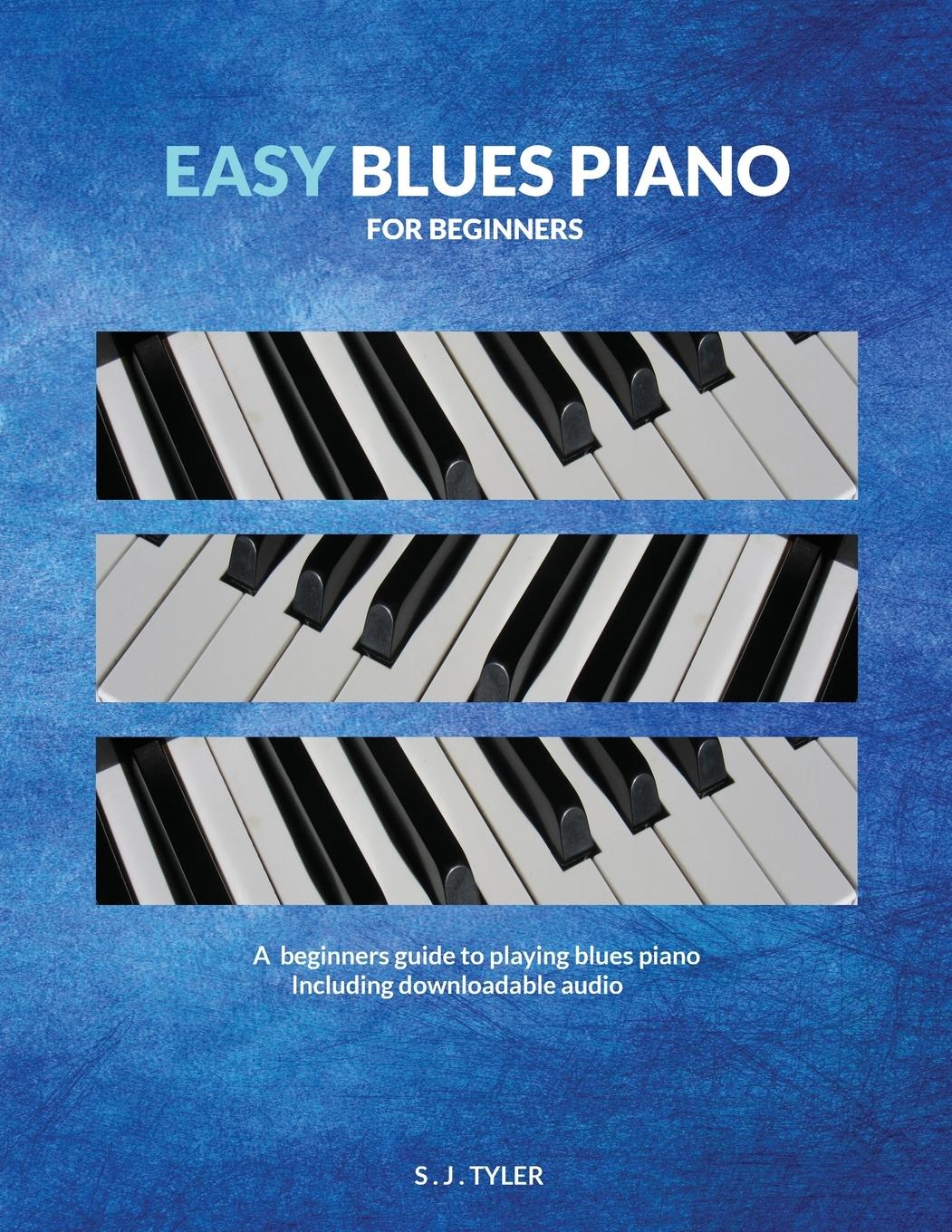 Cover: 9781999747848 | Easy Blues Piano | For Beginners | S J Tyler | Taschenbuch | Englisch