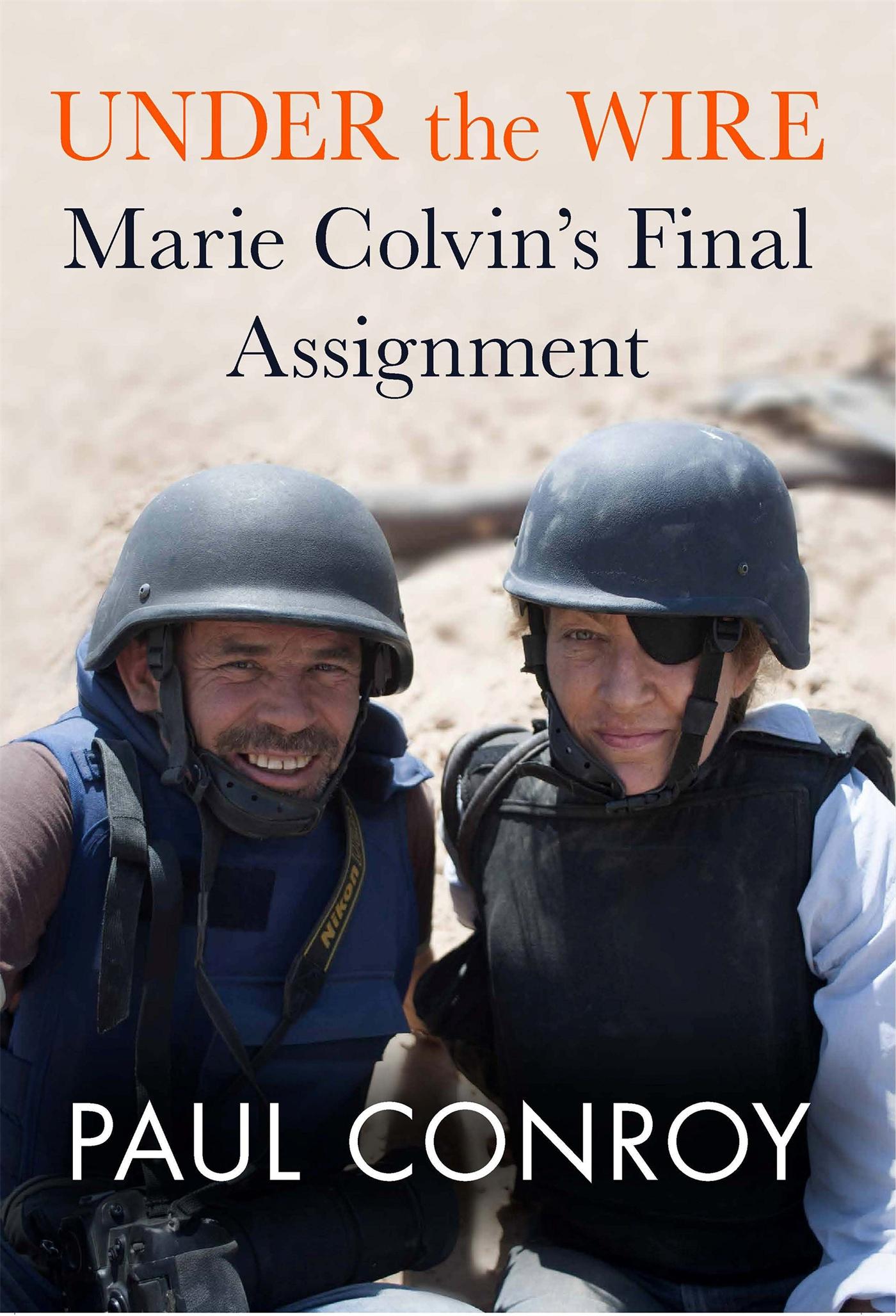 Cover: 9781602862364 | Under the Wire | Marie Colvin's Final Assignment | Paul Conroy | Buch