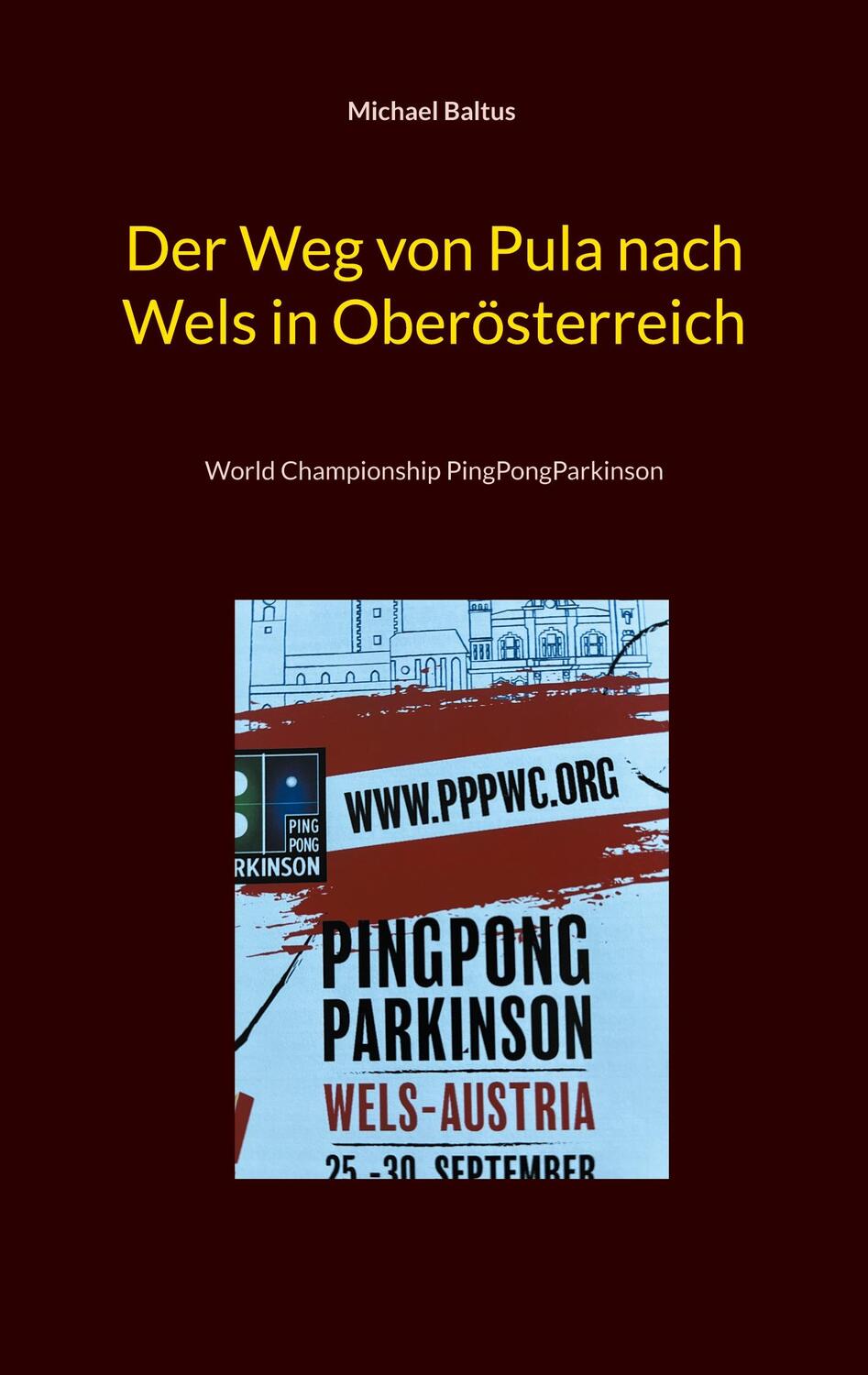 Cover: 9783758304675 | Der Weg von Pula nach Wels in Oberösterreich | Michael Baltus | Buch