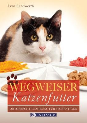 Cover: 9783840440106 | Wegweiser Katzenfutter | Artgerechte Nahrung für den Stubentiger