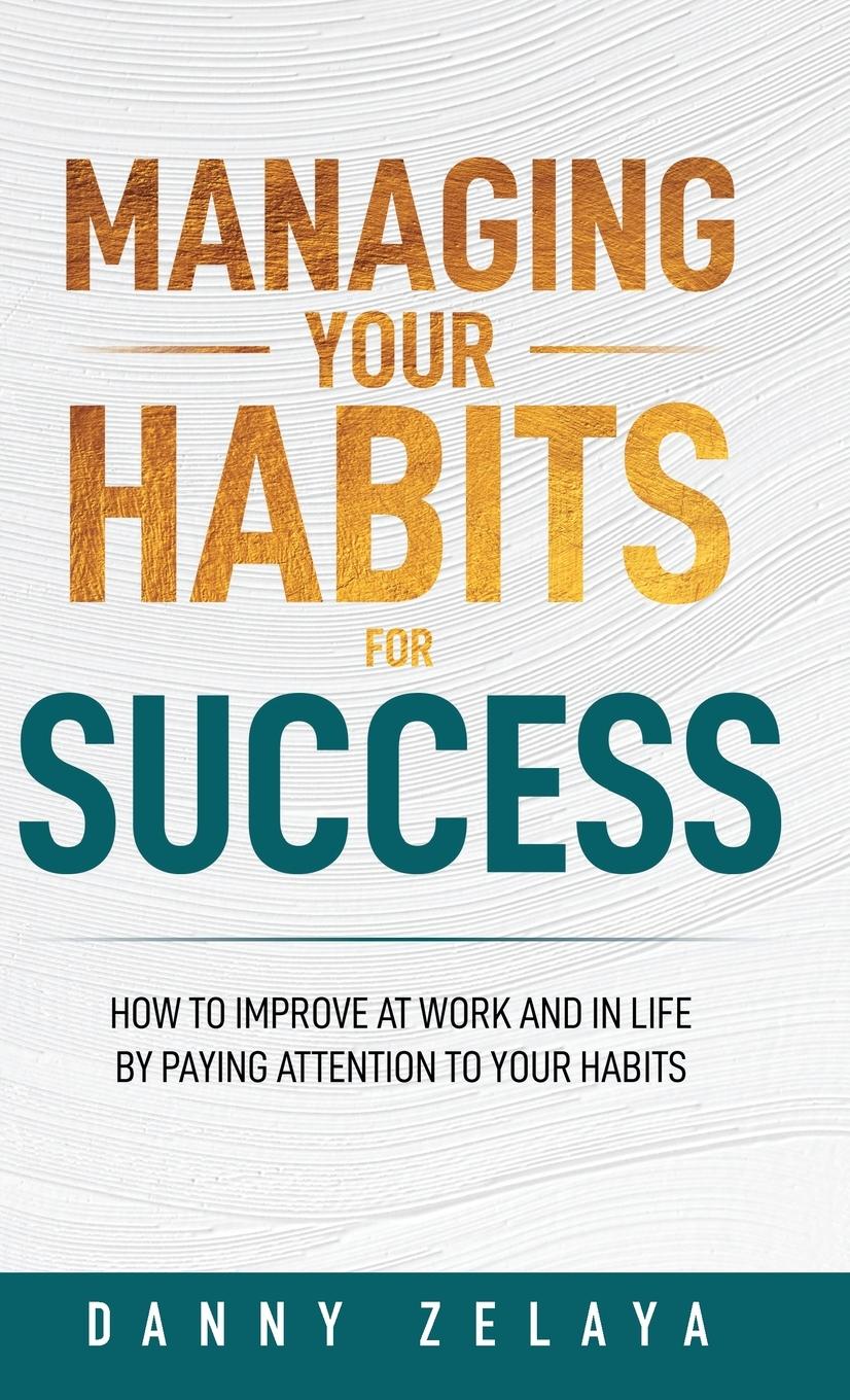 Cover: 9798986981604 | Managing Your Habits for Success | Danny Zelaya | Buch | Englisch