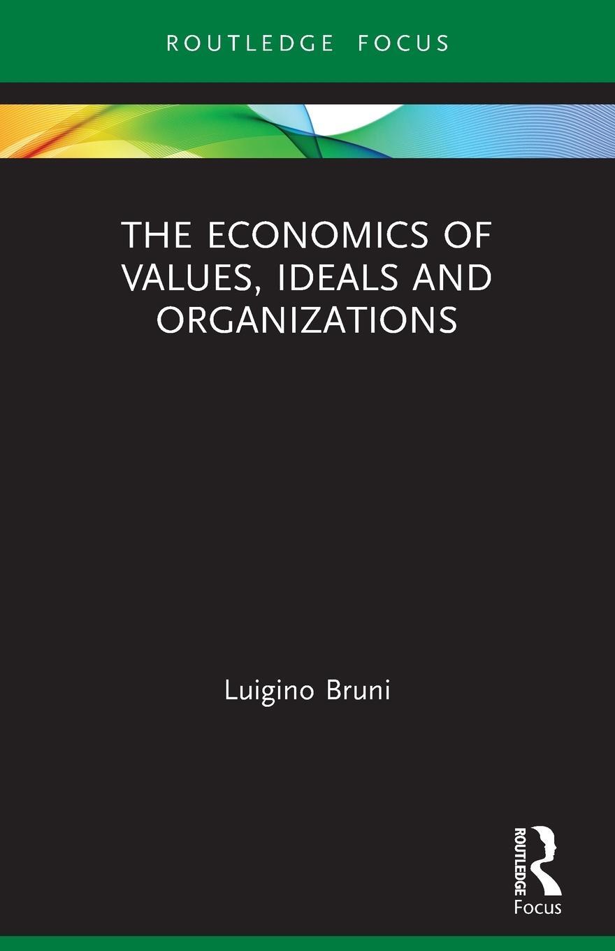 Cover: 9780367762636 | The Economics of Values, Ideals and Organizations | Luigino Bruni