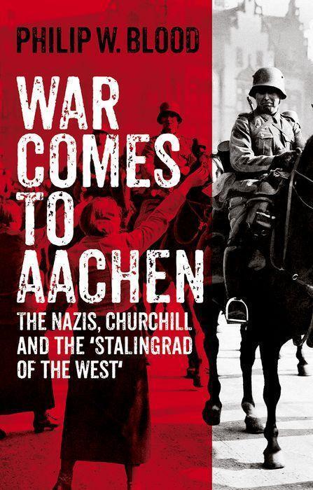 Cover: 9781911723691 | War Comes to Aachen | Philip W. Blood | Buch | Englisch | 2024