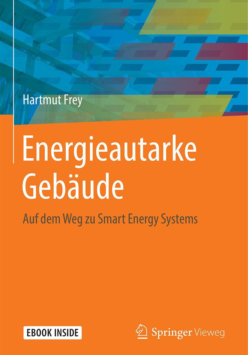 Cover: 9783662578735 | Energieautarke Gebäude | Auf dem Weg zu Smart Energy Systems | Frey