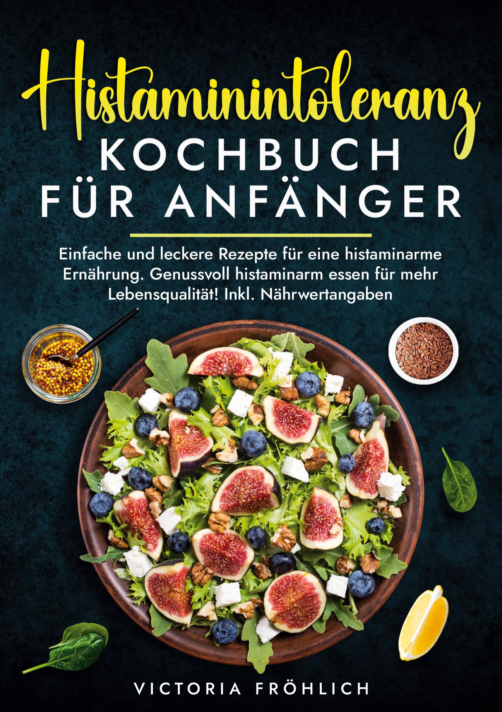 Cover: 9783759291561 | Histaminintoleranz Kochbuch für Anfänger | Victoria Fröhlich | Buch