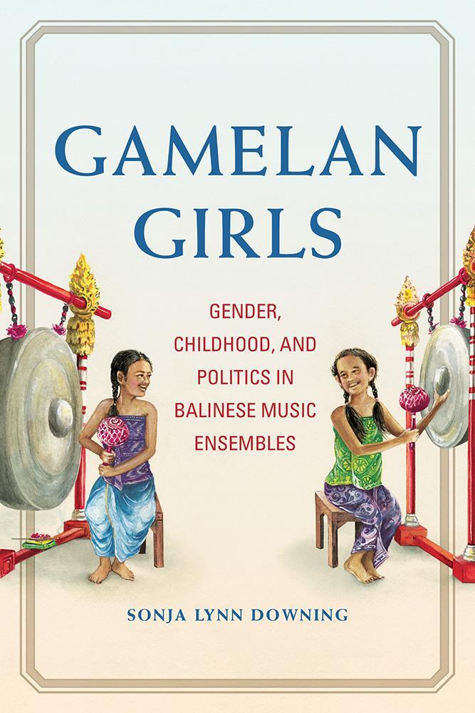 Cover: 9780252084553 | Gamelan Girls | Sonja Lynn Downing | Taschenbuch | Englisch | 2019