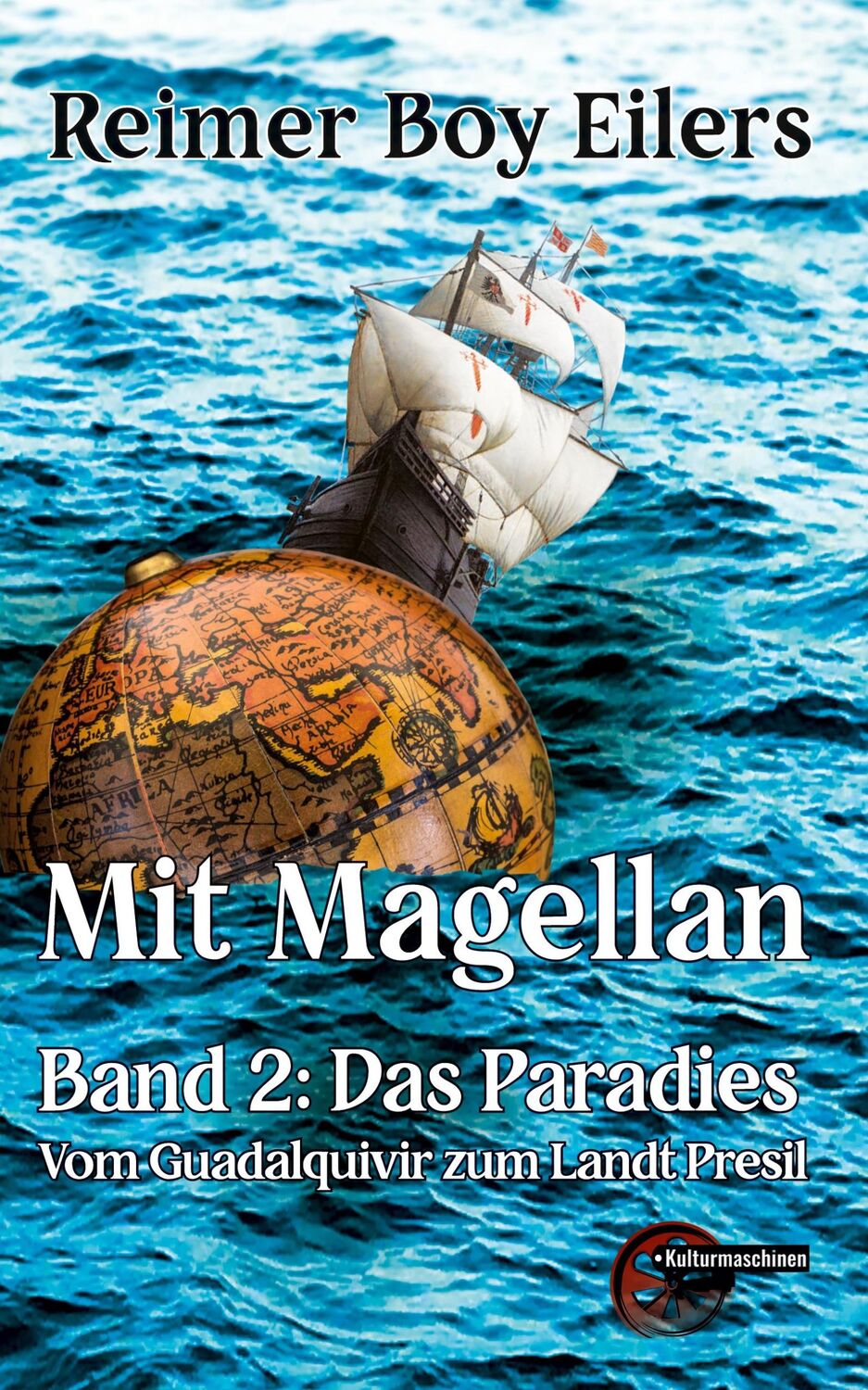 Cover: 9783967632392 | Mit Magellan | Bd. 2: Das Paradies. Vom Guadalquivir zum Landt Presil