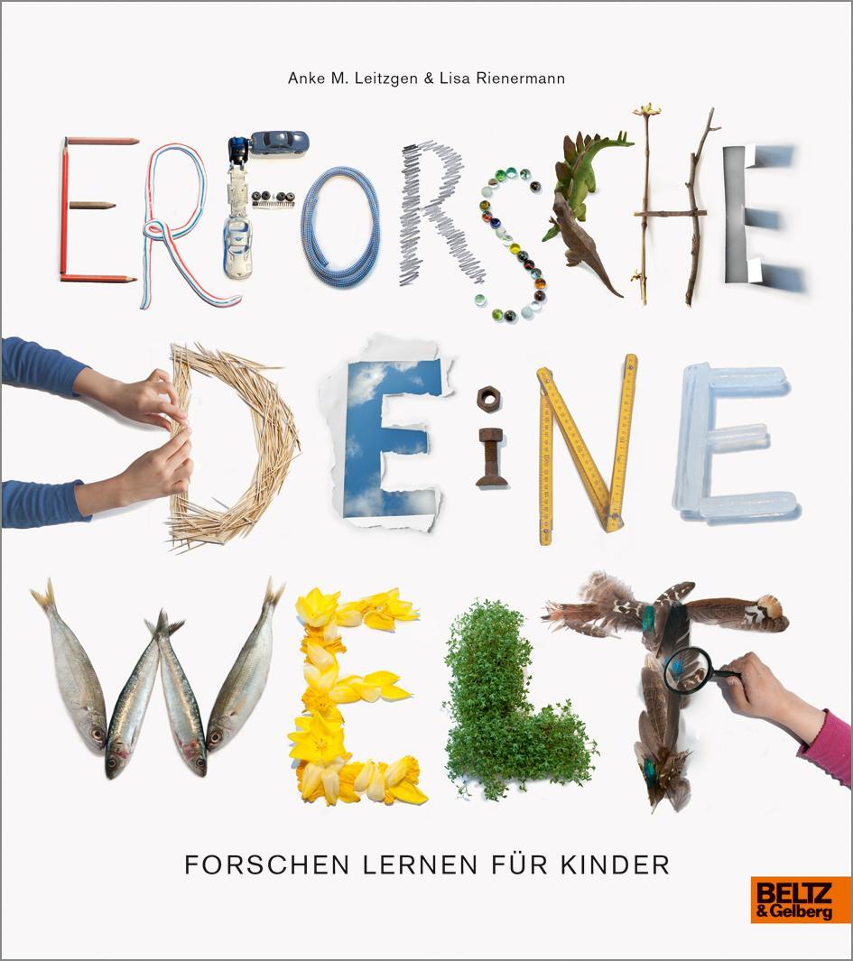 Cover: 9783407758798 | Erforsche deine Welt | Forschen lernen für Kinder | Leitzgen (u. a.)