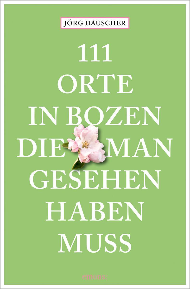 Cover: 9783740818975 | 111 Orte in Bozen, die man gesehen haben muss | Reiseführer | Dauscher