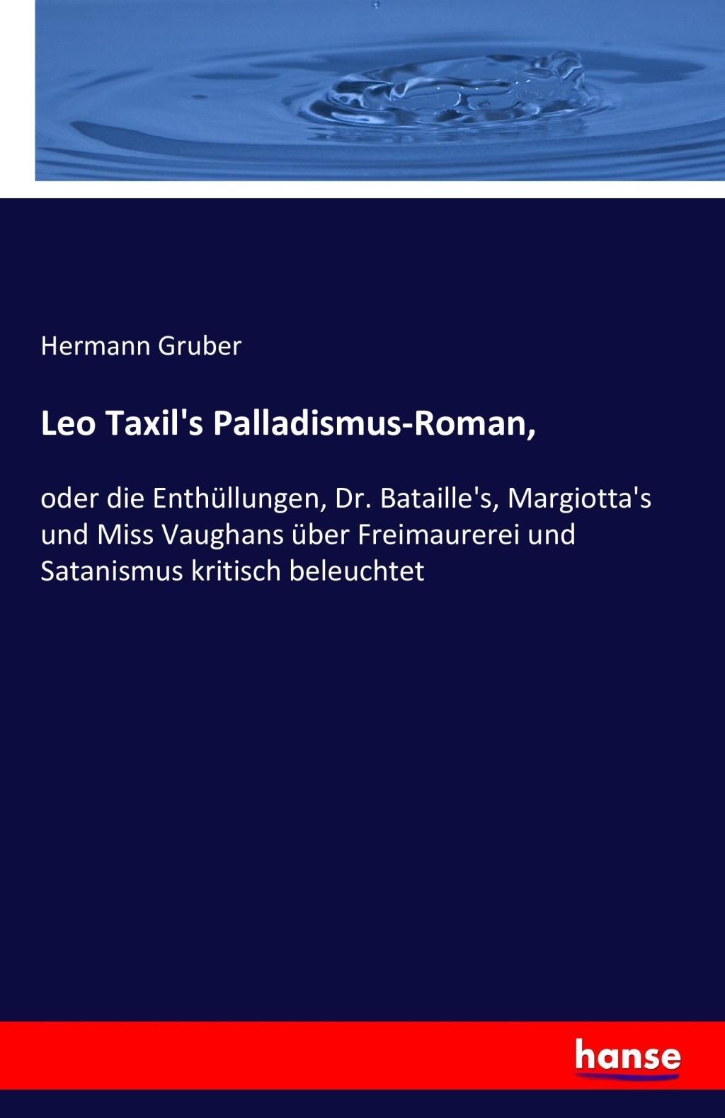 Cover: 9783743307643 | Leo Taxil's Palladismus-Roman, | Hermann Gruber | Taschenbuch | 452 S.