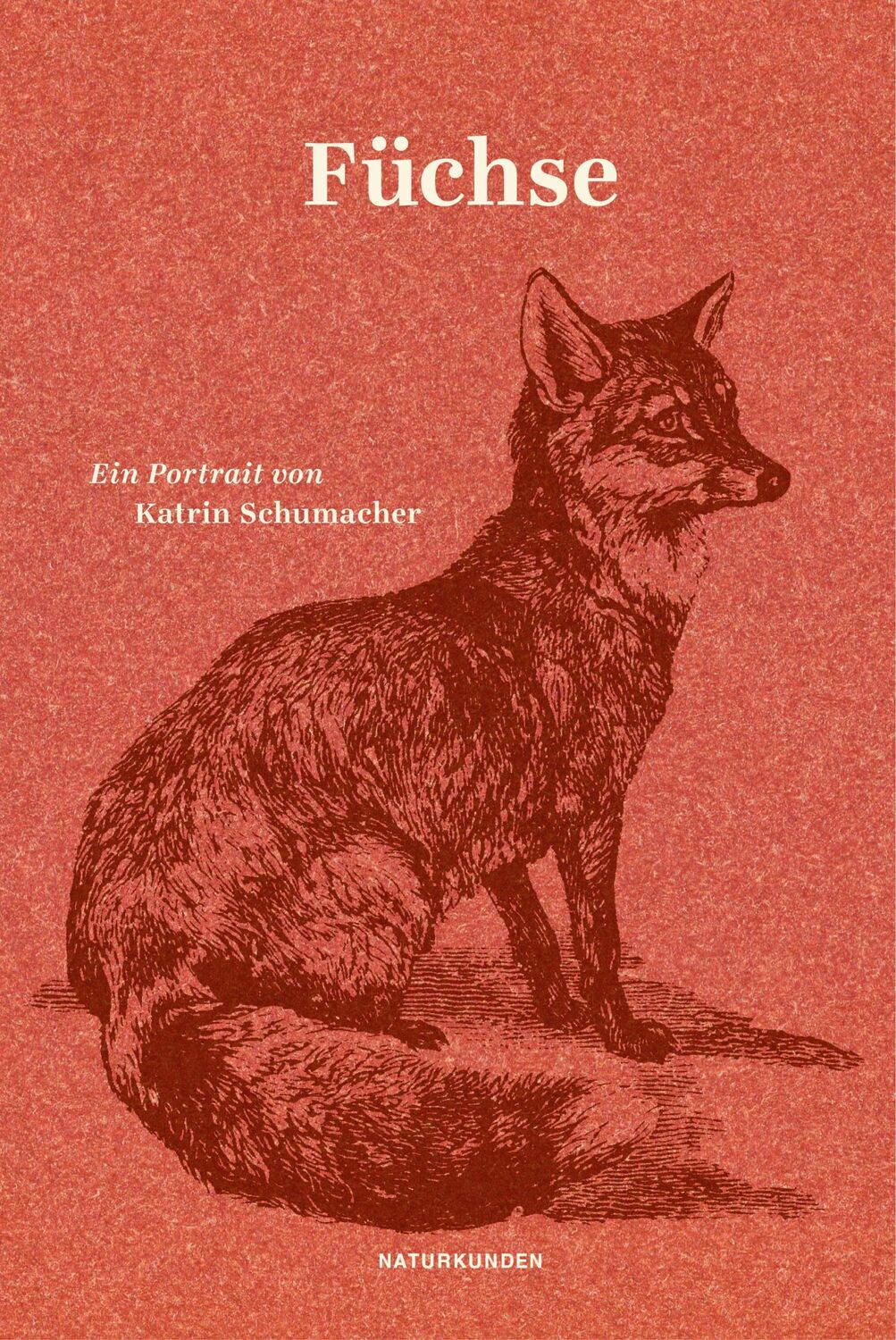 Cover: 9783957578556 | Füchse | Ein Portrait | Katrin Schumacher | Buch | Naturkunden | 2020