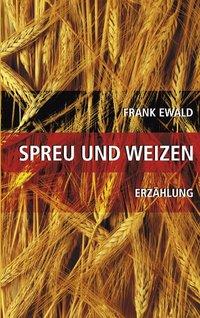 Cover: 9783831101474 | Spreu und Weizen | Frank Ewald | Taschenbuch | Paperback | 352 S.