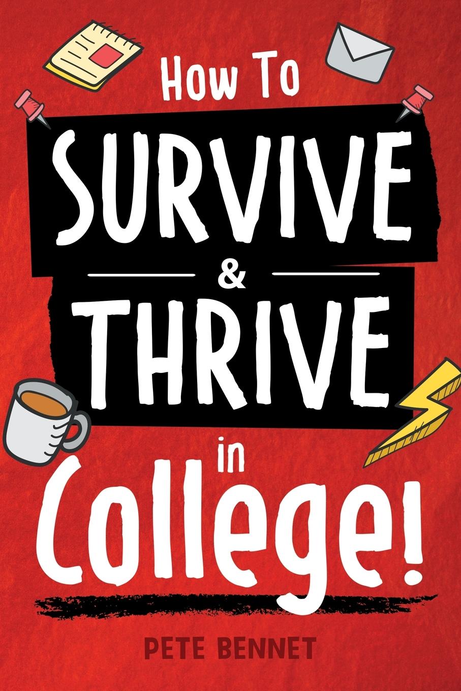 Cover: 9781957590318 | How to Survive &amp; Thrive in College | Pete Bennet | Taschenbuch | 2022