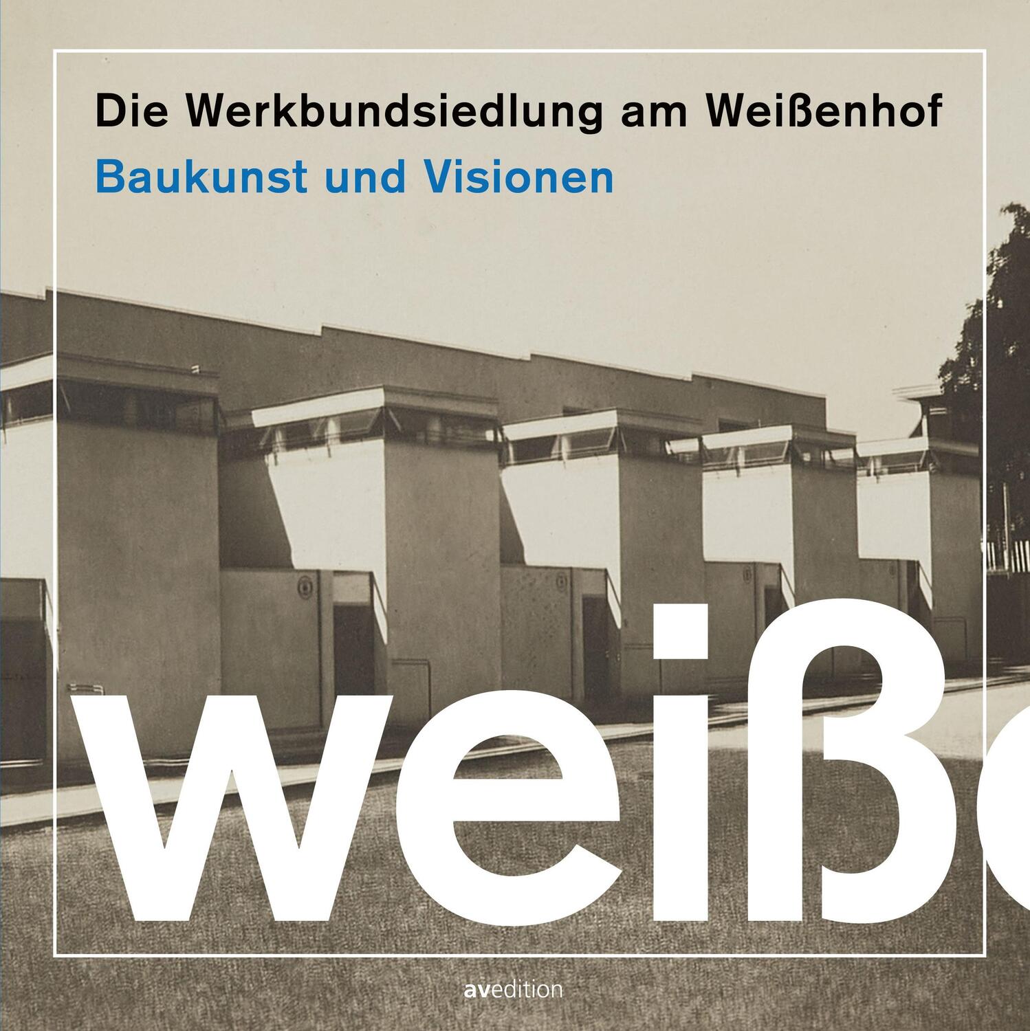 Cover: 9783899864175 | Die Werkbundsiedlung am Weißenhof | Baukunst und Visionen | Werkbund