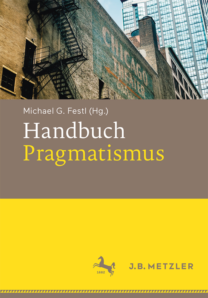 Cover: 9783476045560 | Handbuch Pragmatismus | Michael G. Festl | Buch | xi | Deutsch | 2018