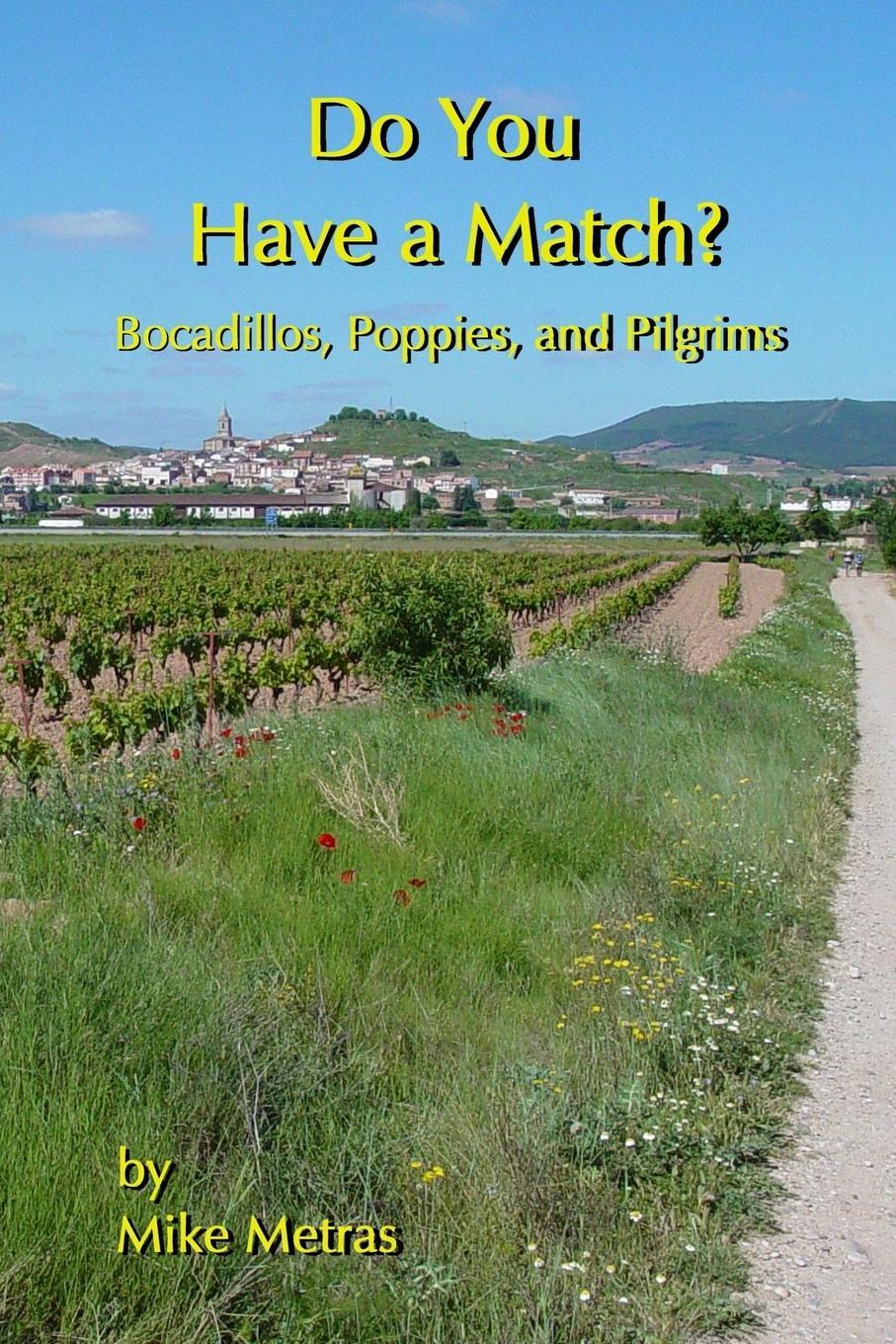 Cover: 9781365011221 | Do You Have a Match? Bocadillos, Poppies, and Pilgrims | Mike Metras