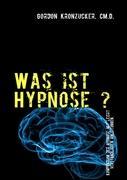 Cover: 9783842363304 | Was ist Hypnose ? | Gordon Kronzucker | Taschenbuch | Paperback | 2011