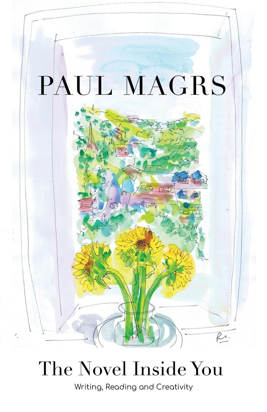 Cover: 9781911390589 | The Novel Inside You | Writing, Reading and Creativity | Paul Magrs