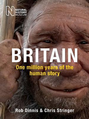 Cover: 9780565093372 | Britain: One Million Years of the Human Story | Rob Dinnis (u. a.)