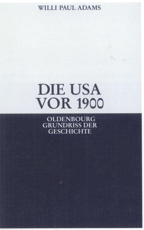 Cover: 9783486589405 | Die USA vor 1900 | Willi Paul Adams | Taschenbuch | ISSN | Paperback