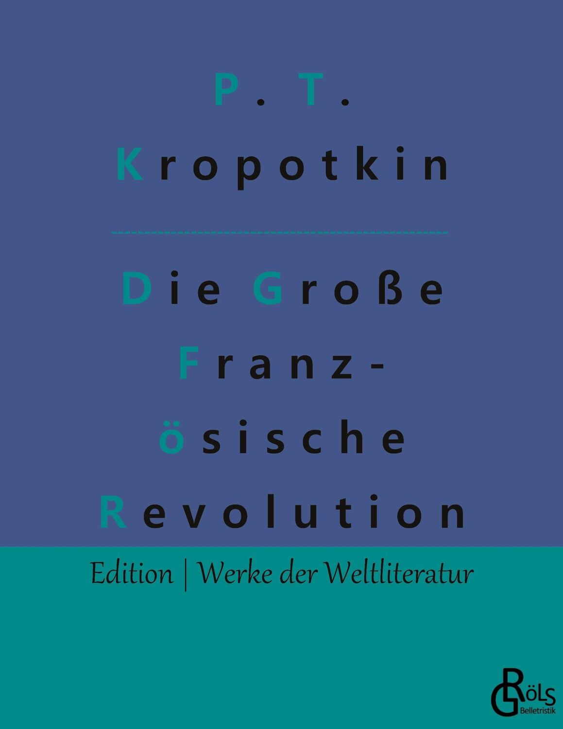 Cover: 9783966377089 | Die Große Französische Revolution - Band 2 | Kropotkin | Taschenbuch