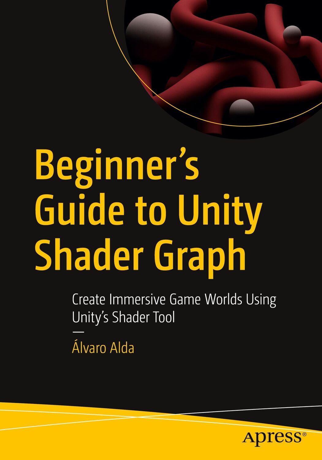 Cover: 9781484296714 | Beginner's Guide to Unity Shader Graph | Álvaro Alda | Taschenbuch