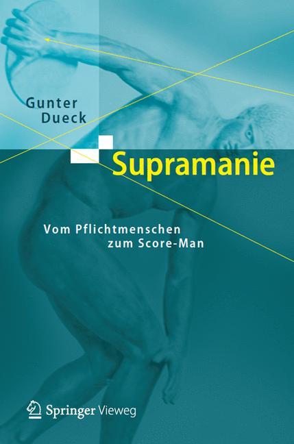 Cover: 9783642321047 | Supramanie | Vom Pflichtmenschen zum Score-Man | Gunter Dueck | Buch