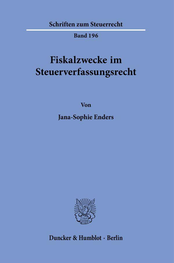 Cover: 9783428190294 | Fiskalzwecke im Steuerverfassungsrecht. | Jana-Sophie Enders | Buch