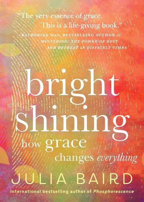 Cover: 9780063414358 | Bright Shining | How Grace Changes Everything | Julia Baird | Buch